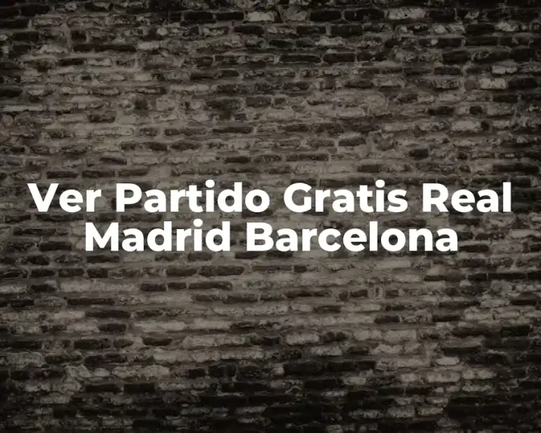 Ver Partido Gratis Real Madrid Barcelona