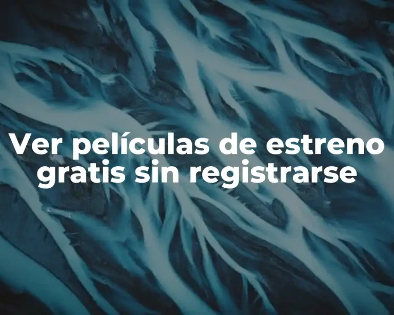 Ver películas de estreno gratis sin registrarse