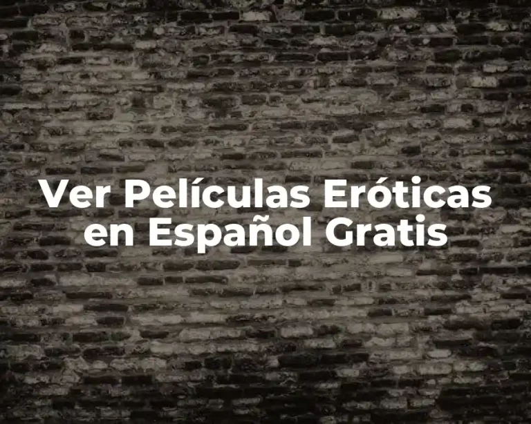 Ver Películas Eróticas en Español Gratis