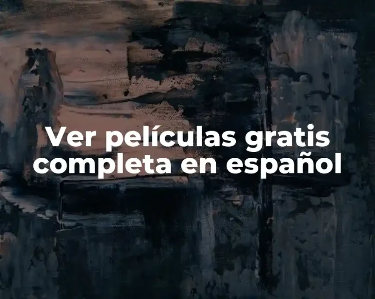 Ver películas gratis completa en español