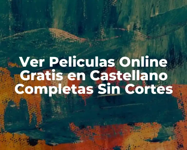 Ver Peliculas Online Gratis en Castellano Completas Sin Cortes