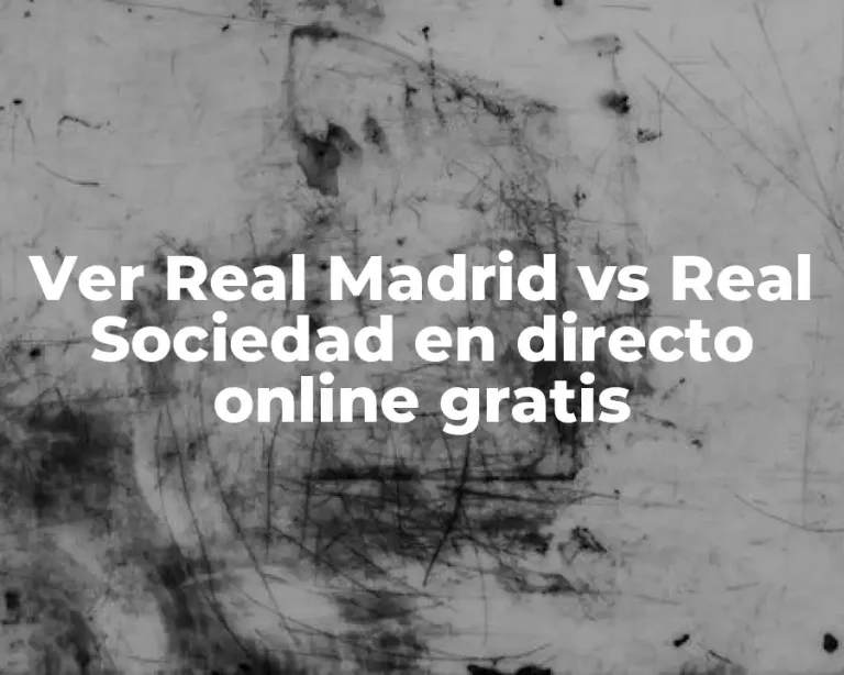 Ver Real Madrid vs Real Sociedad en directo online gratis