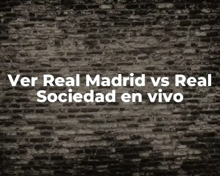 Ver Real Madrid vs Real Sociedad en vivo
