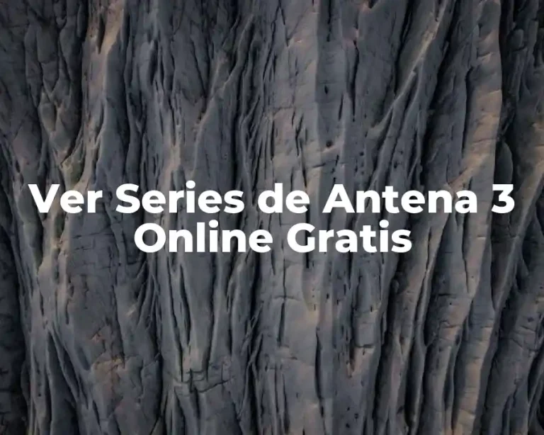 Ver Series de Antena 3 Online Gratis