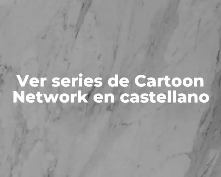 Ver series de Cartoon Network en castellano