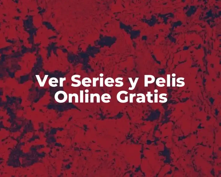 Ver Series y Pelis Online Gratis