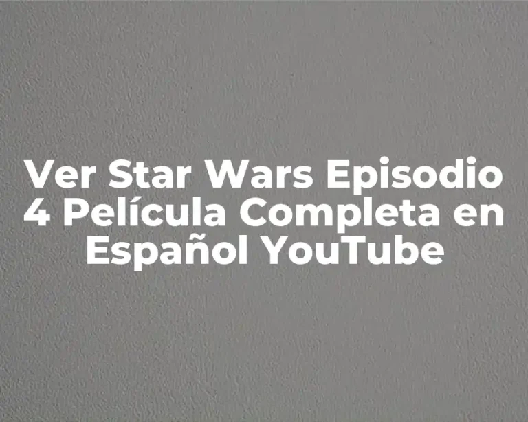 Ver Star Wars Episodio 4 Película Completa en Español YouTube