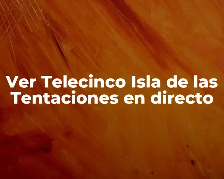 Ver Telecinco Isla de las Tentaciones en directo
