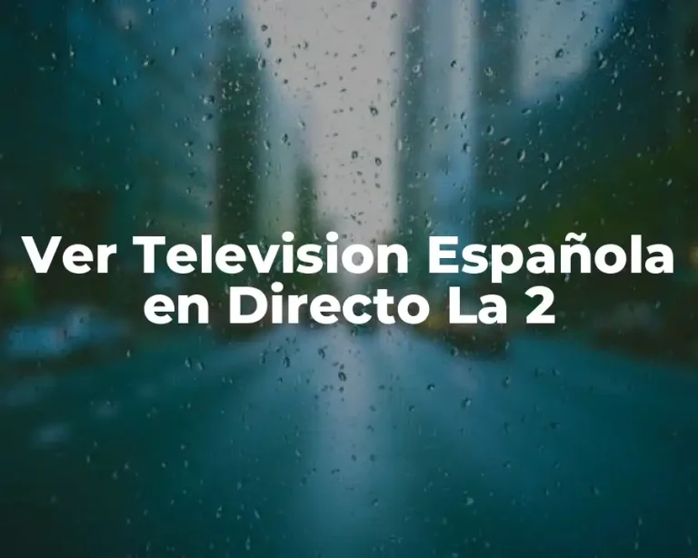 Ver Television Española en Directo La 2