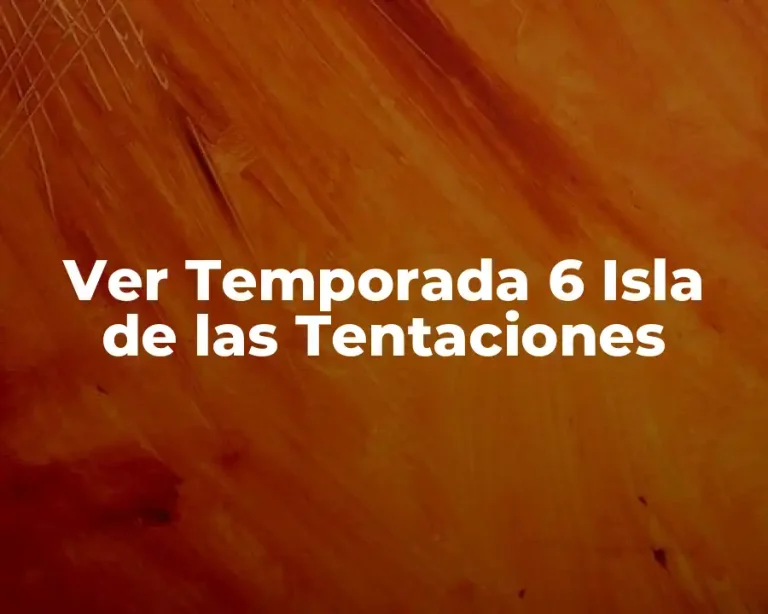 Ver Temporada 6 Isla de las Tentaciones