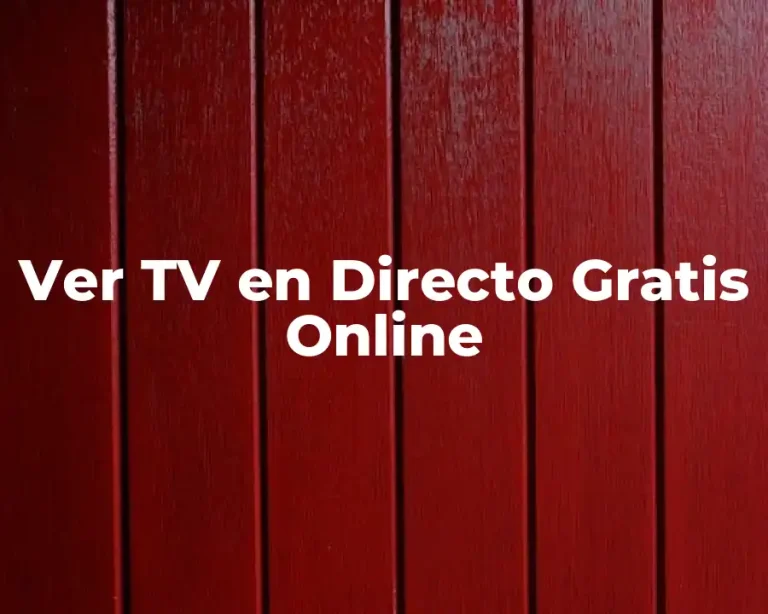 Ver TV en Directo Gratis Online