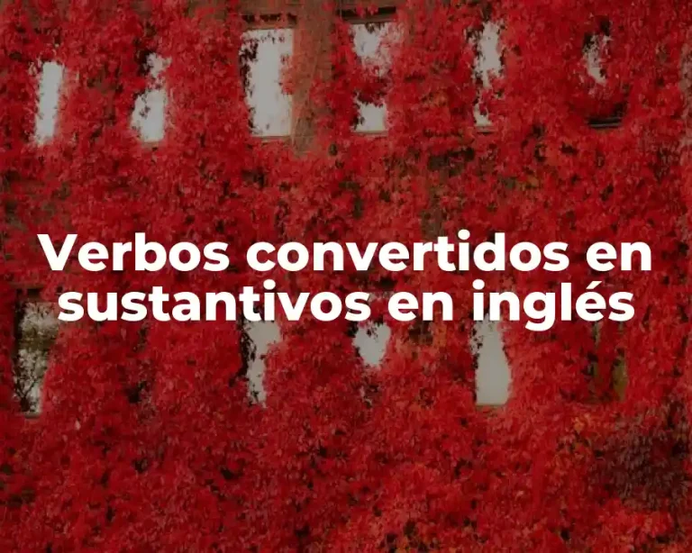Verbos convertidos en sustantivos en inglés