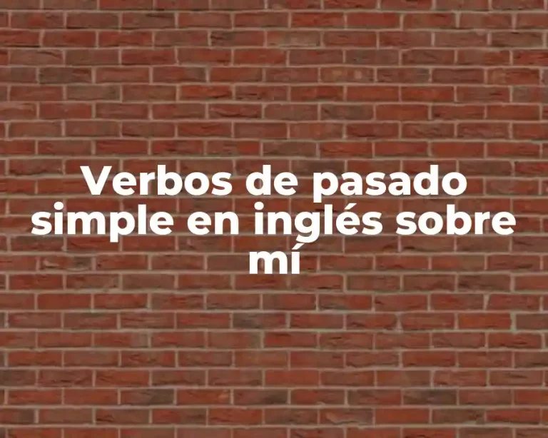 Verbos de pasado simple en inglés sobre mí