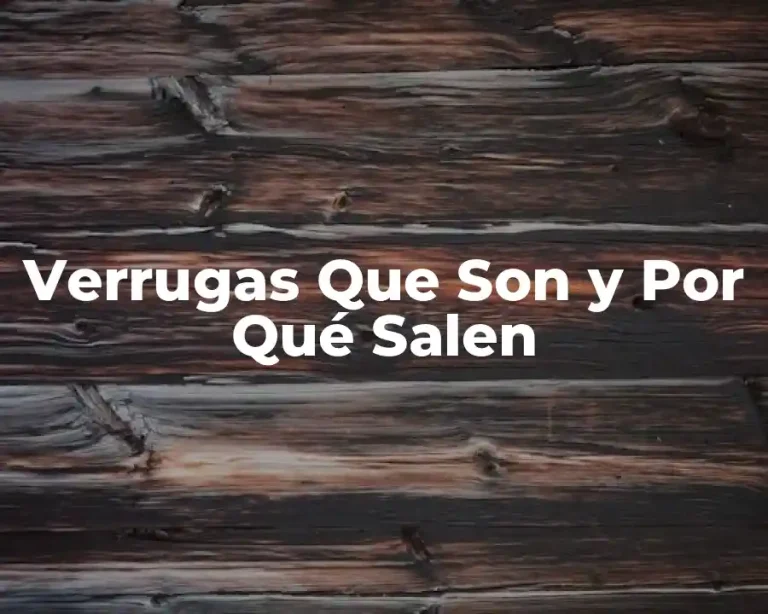 Verrugas Que Son y Por Qué Salen