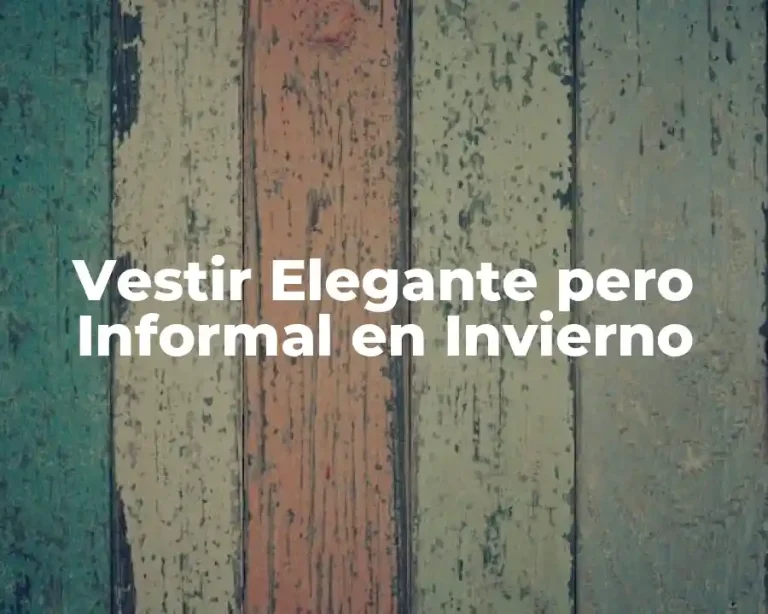 Vestir Elegante pero Informal en Invierno