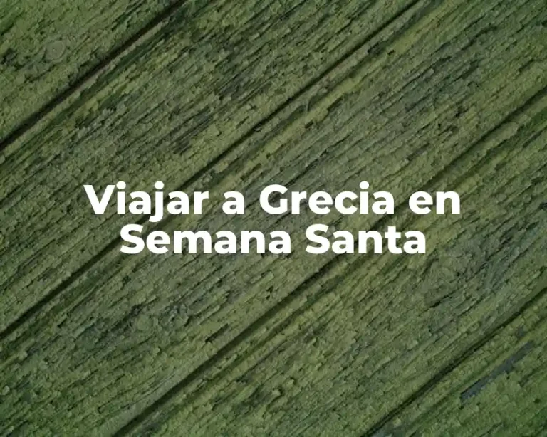 Viajar a Grecia en Semana Santa
