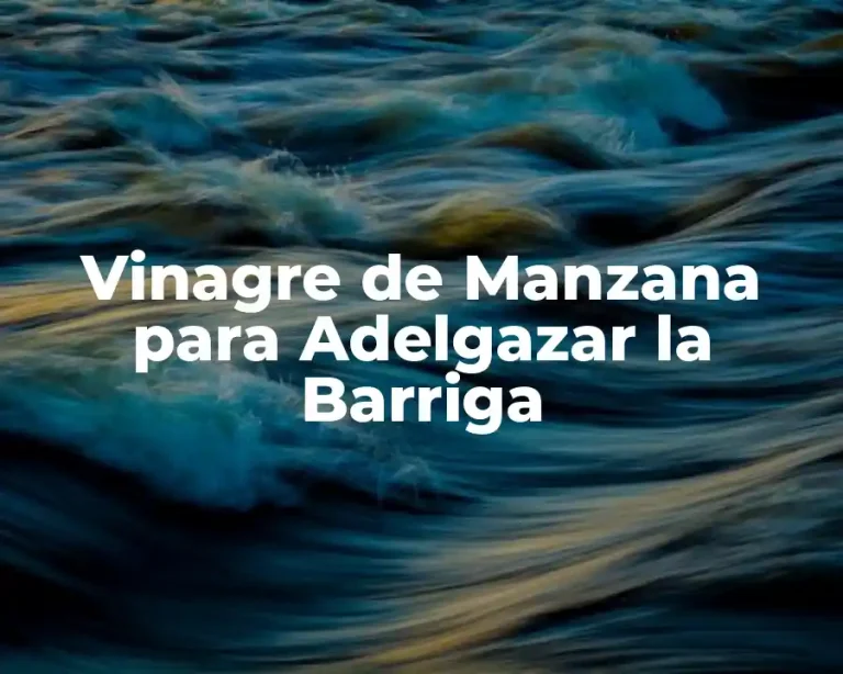 Vinagre de Manzana para Adelgazar la Barriga