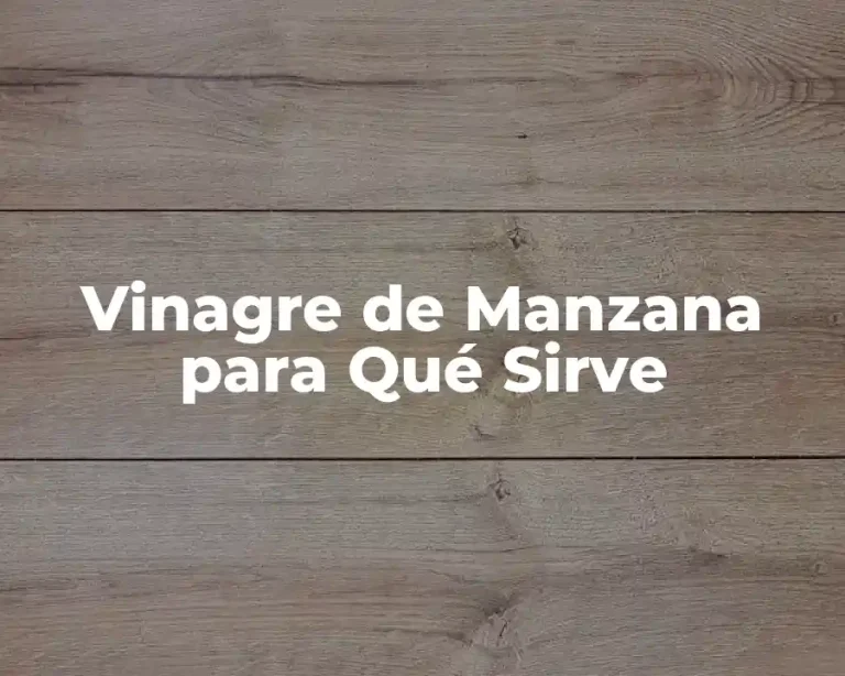Vinagre de Manzana para Qué Sirve