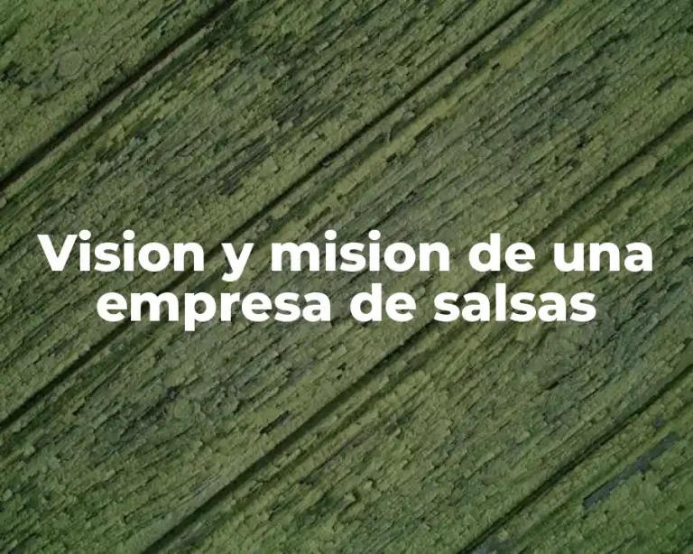 Vision y mision de una empresa de salsas