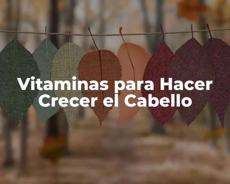 Vitaminas para Hacer Crecer el Cabello