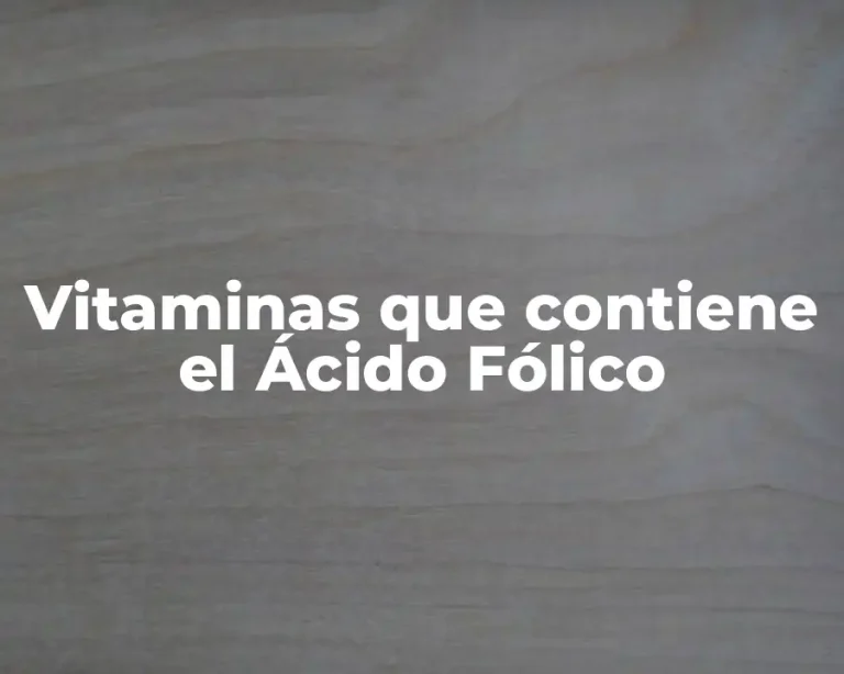 Vitaminas que contiene el Ácido Fólico