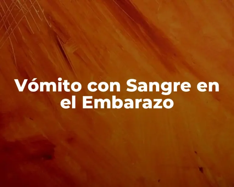 Vómito con Sangre en el Embarazo