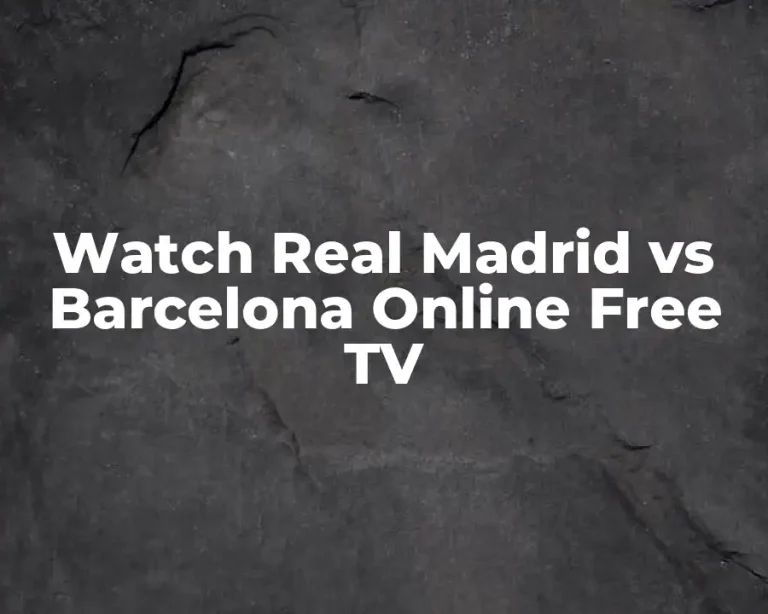 Watch Real Madrid vs Barcelona Online Free TV