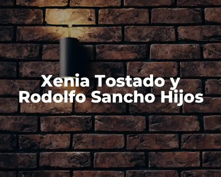 Xenia Tostado y Rodolfo Sancho Hijos