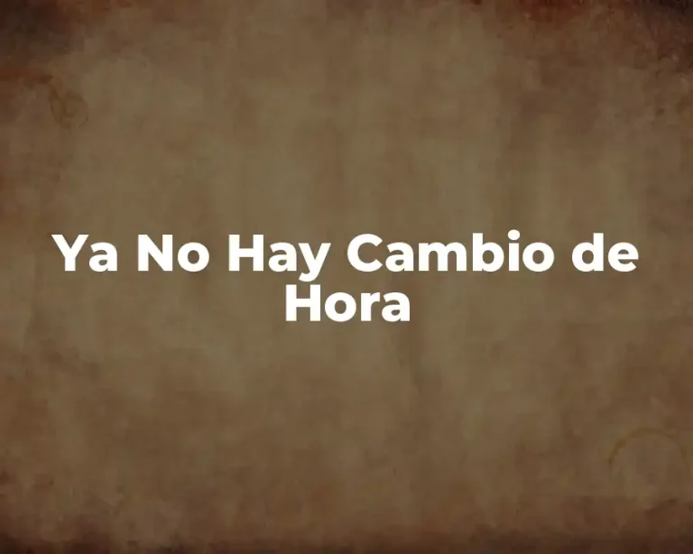 Ya No Hay Cambio de Hora