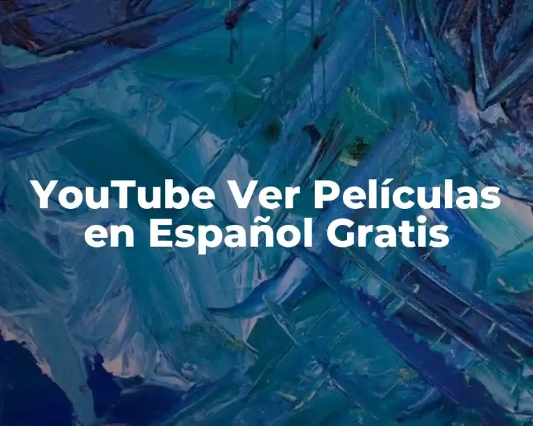 YouTube Ver Películas en Español Gratis