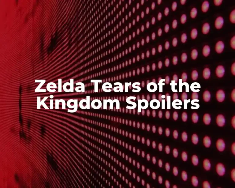 Zelda Tears of the Kingdom Spoilers